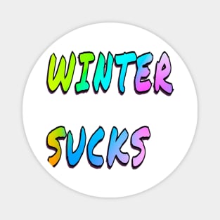 Winter sucks Magnet